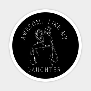 Awesome-Like-My-Daughter Magnet